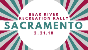 Rally for Bear River Recreation in Sacramento – Feb. 21