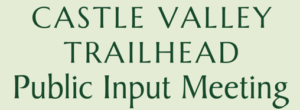Shape the Future of the Castle Valley Trailhead: Your Input Matters!