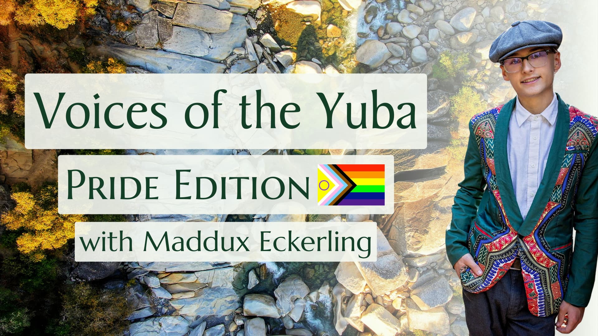Voices of the Yuba: Pride Edition featuring Maddux Eckerling